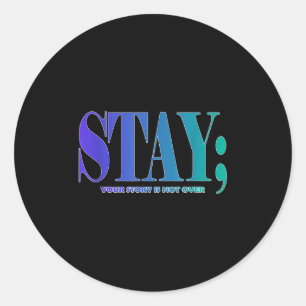 Your Story Is Not Over Stay Suicide Prevention Awa Classic Round Sticker