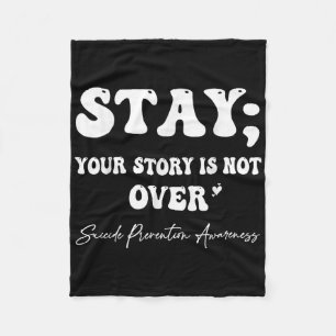 Your Story Is Not Over Stay Suicide Prevention Awa Fleece Blanket