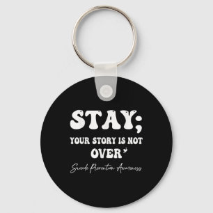 Your Story Is Not Over Stay Suicide Prevention Awa Key Ring