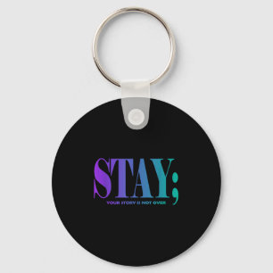 Your Story Is Not Over Stay Suicide Prevention Awa Key Ring