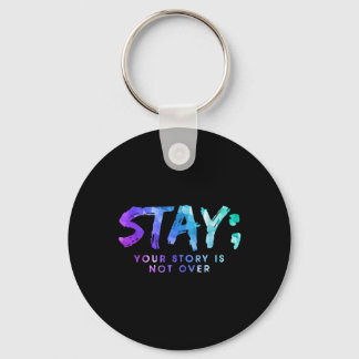Your Story Is Not Over Stay Suicide Prevention Awa Key Ring
