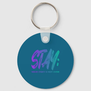 Your Story Is Not Over Stay Suicide Prevention Awa Key Ring