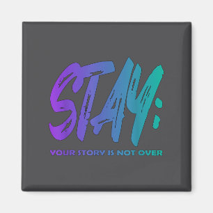 Your Story Is Not Over Stay Suicide Prevention Awa Magnet