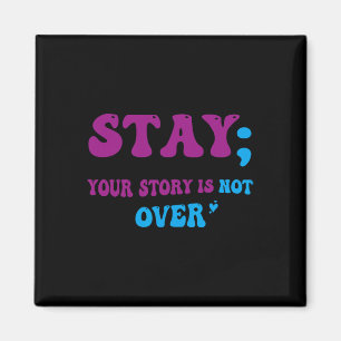 Your Story Is Not Over Stay Suicide Prevention Awa Magnet