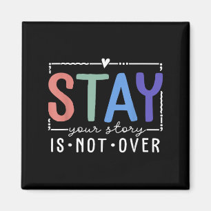 Your Story Is Not Over Stay Suicide Prevention Awa Magnet