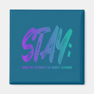 Your Story Is Not Over Stay Suicide Prevention Awa Magnet