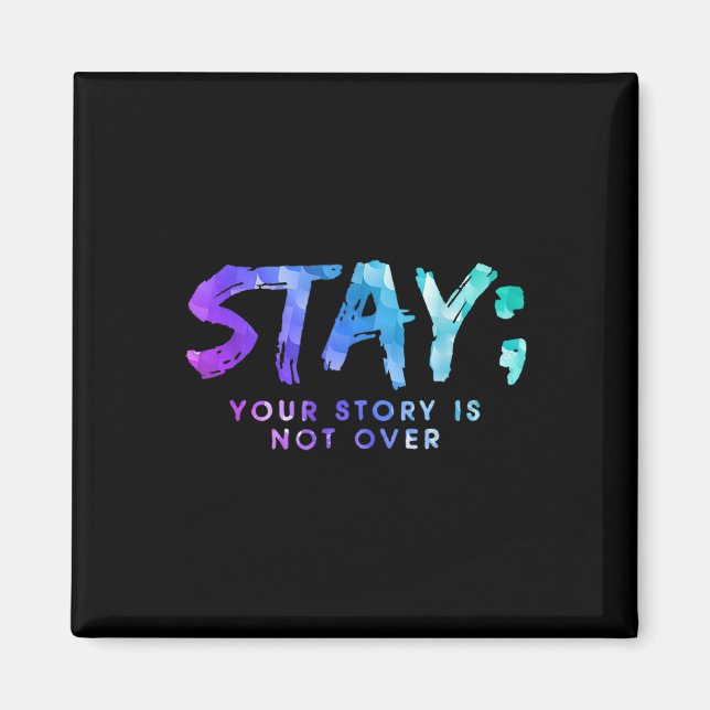 Your Story Is Not Over Stay Suicide Prevention Awa Magnet (Front)