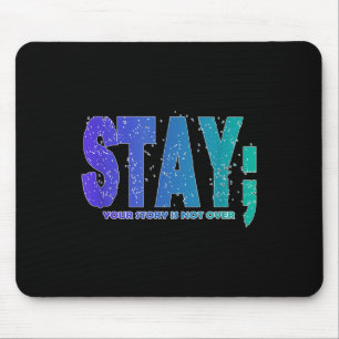 Your Story Is Not Over Stay Suicide Prevention Awa Mouse Pad