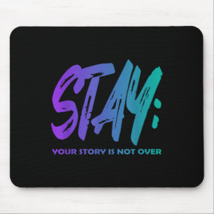 Your Story Is Not Over Stay Suicide Prevention Awa Mouse Pad