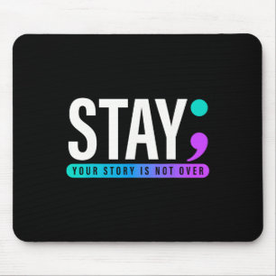 Your Story Is Not Over Stay Suicide Prevention Awa Mouse Pad