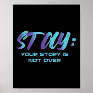 Your Story Is Not Over Stay Suicide Prevention Awa Poster