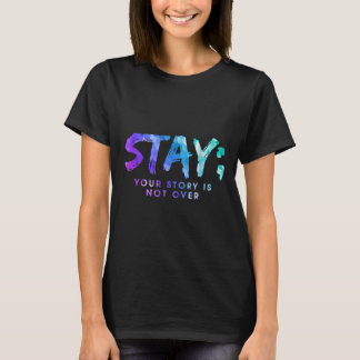 Your Story Is Not Over Stay Suicide Prevention Awa T-Shirt