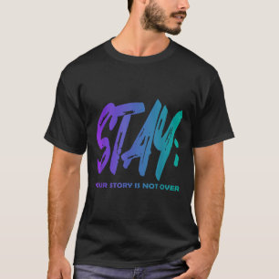 Your Story Is Not Over Stay Suicide Prevention Awa T-Shirt