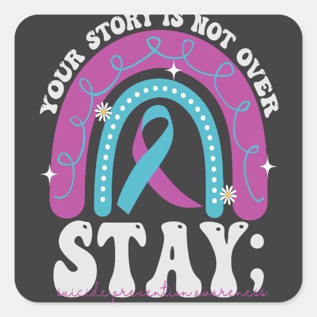 Your Story Is Not Over Stay Suicide Prevention Square Sticker (Front)
