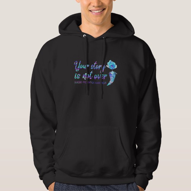 Your Story Is Not Over Suicide Prevention Awarenes Hoodie (Front)