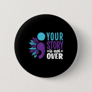 Your Story Is Not Over Support Suicide Prevention  6 Cm Round Badge