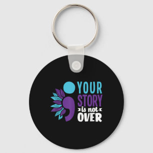 Your Story Is Not Over Support Suicide Prevention  Key Ring