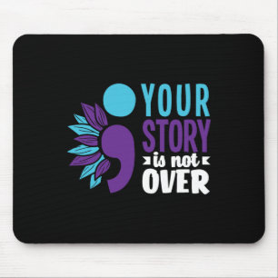 Your Story Is Not Over Support Suicide Prevention Mouse Pad