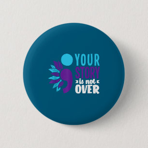 Your Story Is Not Over Suprt Suicide Prevention Aw 6 Cm Round Badge