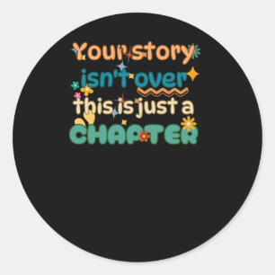 Your Story Isn't Over Mental Health Awareness Stic Classic Round Sticker