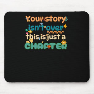 Your Story Isn't Over Mental Health Awareness Stic Mouse Pad