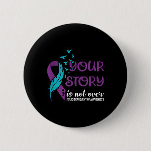 Your Story Isnt Over, Suicide Prevention Awareness 6 Cm Round Badge