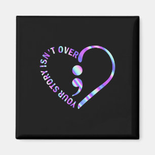Your Story Isn't Over Suicide Prevention Awareness Magnet