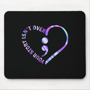 Your Story Isn't Over Suicide Prevention Awareness Mouse Pad