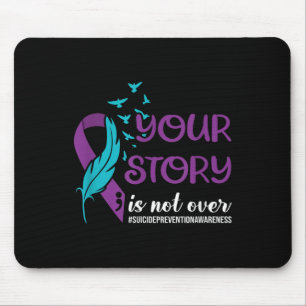 Your Story Isnt Over, Suicide Prevention Awareness Mouse Pad