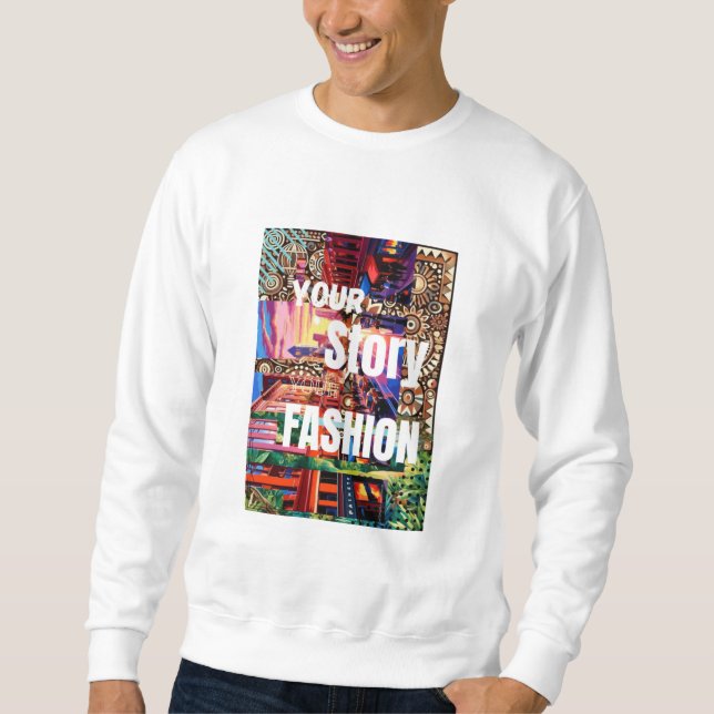 your story your style sweatshirt (Front)