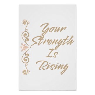 Your Strength Is Rising Inspirational Motivational Poster