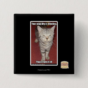 Your stupidity is blinding 2 15 cm square badge