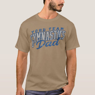 your team gymnastics dad 2 T-Shirt
