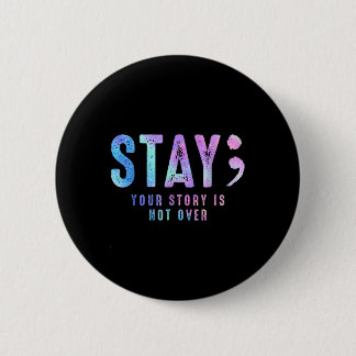 Your Tee Story Is Not Suicide Over Prevention Stay 6 Cm Round Badge