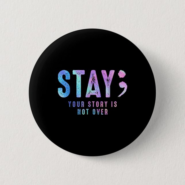 Your Tee Story Is Not Suicide Over Prevention Stay 6 Cm Round Badge (Front)