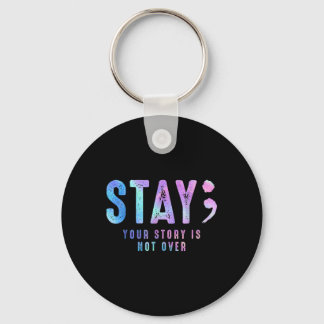 Your Tee Story Is Not Suicide Over Prevention Stay Key Ring