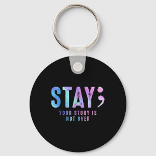 Your Tee Story Is Not Suicide Over Prevention Stay Key Ring