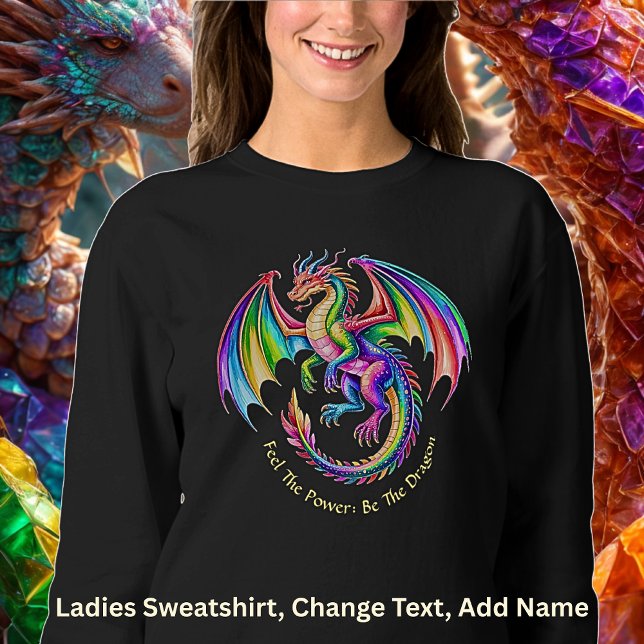 Your Text Colorful Dragon Feel the Power  Sweatshirt (Creator Uploaded)