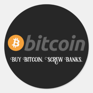 Your Text/Colour Buy Bitcoin Screw Banks Black Classic Round Sticker
