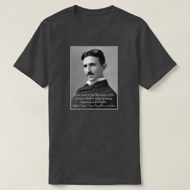 Your Text/Colour Inventor Nikola Tesla Photo Quote T-Shirt (Design Front)