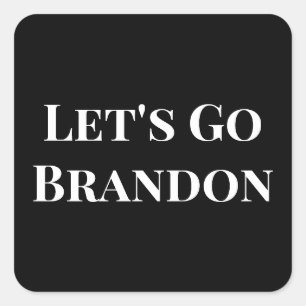Your Text/Colour Let's Go Brandon Funny Political Square Sticker