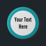 Your Text Here Teal Border Custom Button<br><div class="desc">This product is simple to customise --- just change the text under the “Personalise It” section above. More customisation options such as font styles,  colours and other editing options are available when you click the “Customise it” button above.</div>