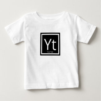 Your Text Personalised Periodic Table Element Baby T-Shirt