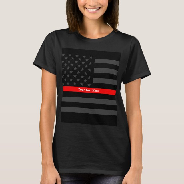 Your Text Thin Red Line Black US Flag Statement on T-Shirt (Front)