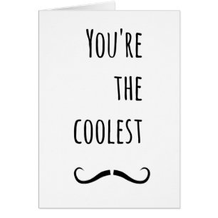Your The Coolest Moustache