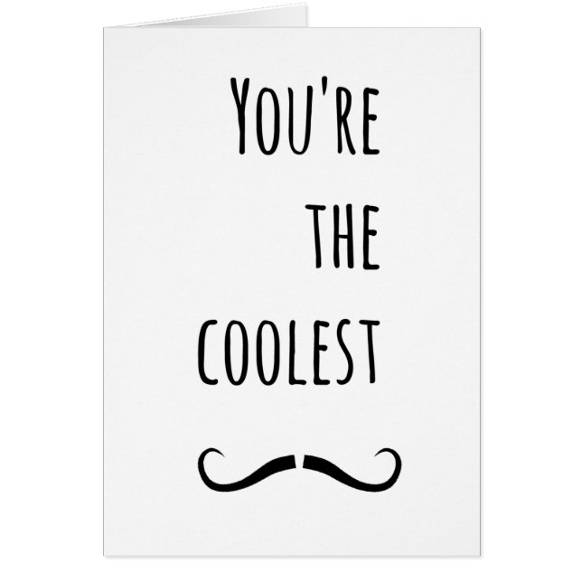 Your The Coolest Moustache (Front)