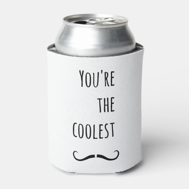 Your The Coolest Moustache Can Cooler (Can Front)