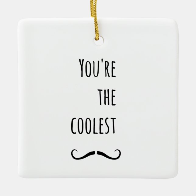 Your The Coolest Moustache Ceramic Tree Decoration (Front)