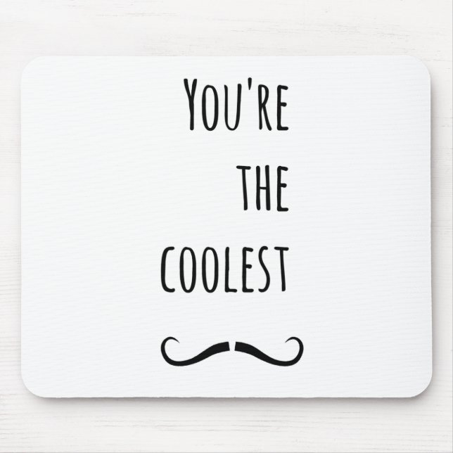 Your The Coolest Moustache Mouse Pad (Front)