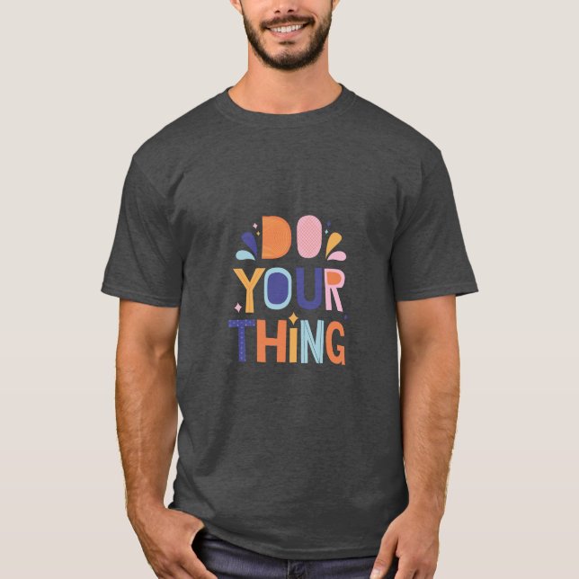 Your Thing Slogan Collection Design T-Shirt (Front)